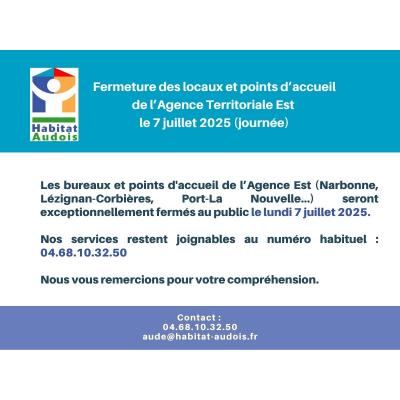 Fermeture des locaux et points d'accueils de l'Agence Est fermés le lundi 7 juillet